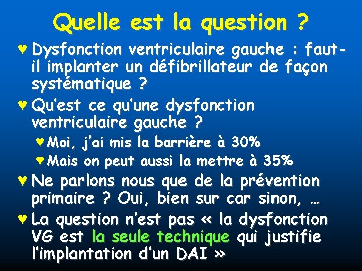 Quelle est la question ? ♥ Dysfonction ventriculaire gauche : fautil implanter un défibrillateur