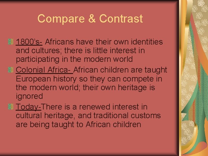 Compare & Contrast 1800’s- Africans have their own identities and cultures; there is little