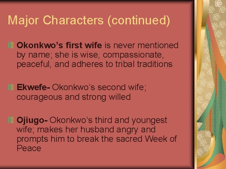 Major Characters (continued) Okonkwo’s first wife is never mentioned by name; she is wise,