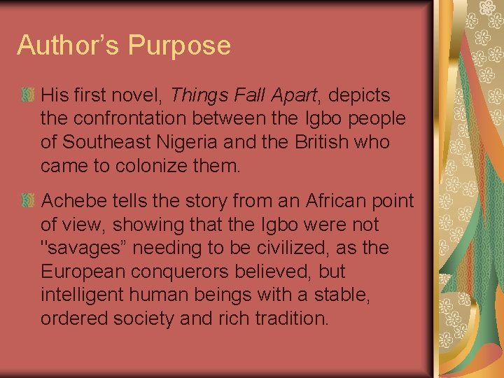 Author’s Purpose His first novel, Things Fall Apart, depicts the confrontation between the Igbo