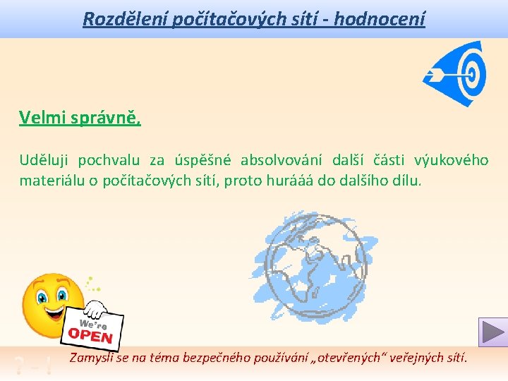 Rozdělení počítačových sítí - hodnocení Velmi správně, Uděluji pochvalu za úspěšné absolvování další části