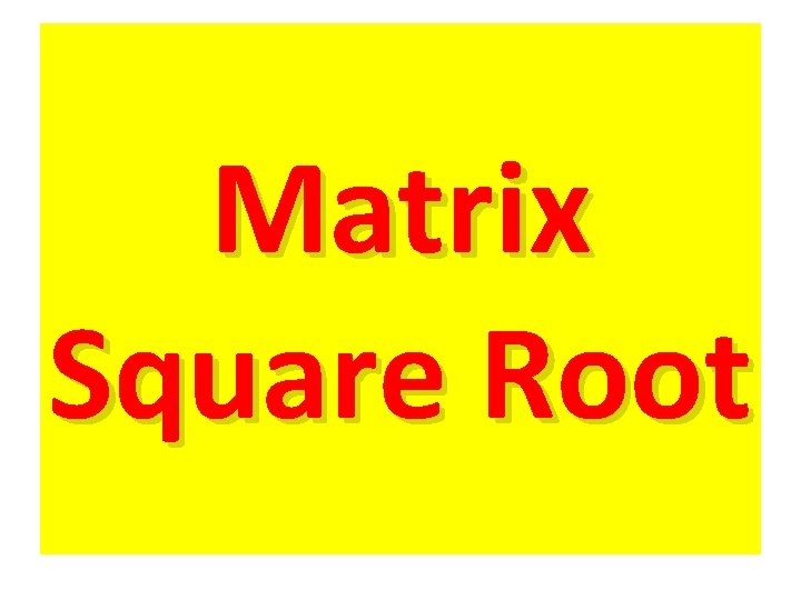 Matrix Square Root 