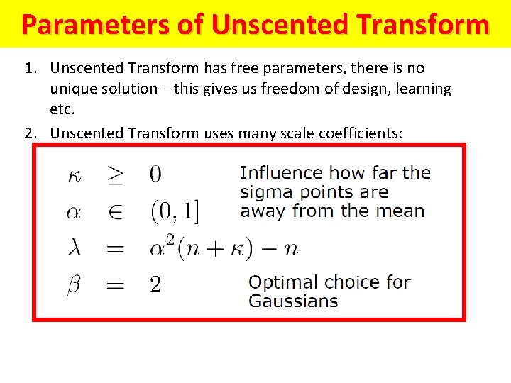 Parameters of Unscented Transform 1. Unscented Transform has free parameters, there is no unique