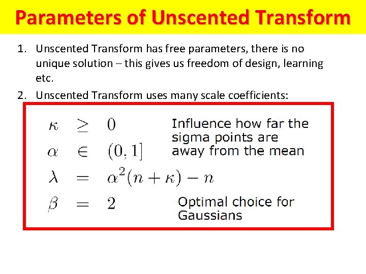 Parameters of Unscented Transform 1. Unscented Transform has free parameters, there is no unique