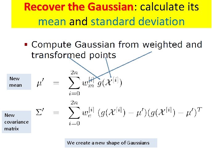 Recover the Gaussian: Gaussian calculate its mean and standard deviation New mean New covariance