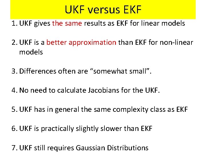 UKF versus EKF 1. UKF gives the same results as EKF for linear models