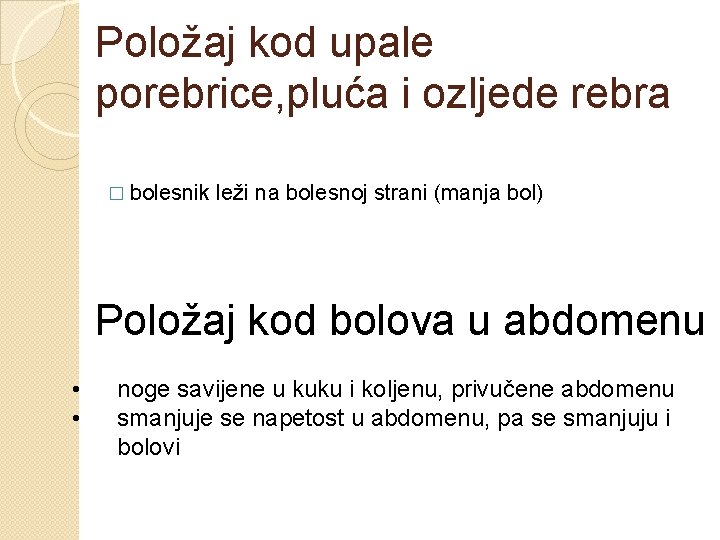 Položaj kod upale porebrice, pluća i ozljede rebra � bolesnik leži na bolesnoj strani