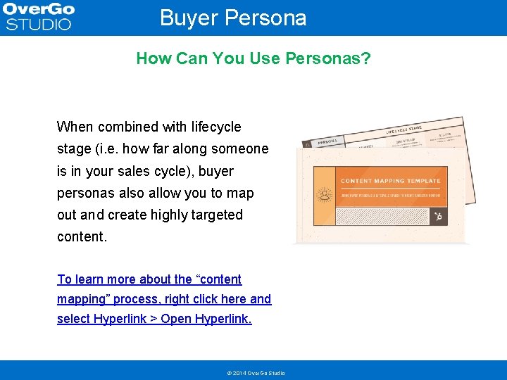 Buyer Persona Template How Can You Use Personas? When combined with lifecycle stage (i.