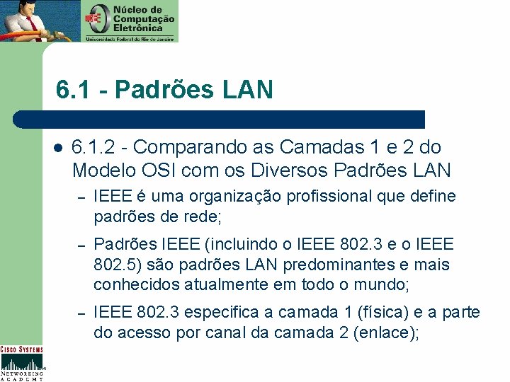 6. 1 - Padrões LAN l 6. 1. 2 - Comparando as Camadas 1