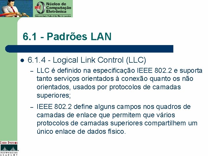 6. 1 - Padrões LAN l 6. 1. 4 - Logical Link Control (LLC)