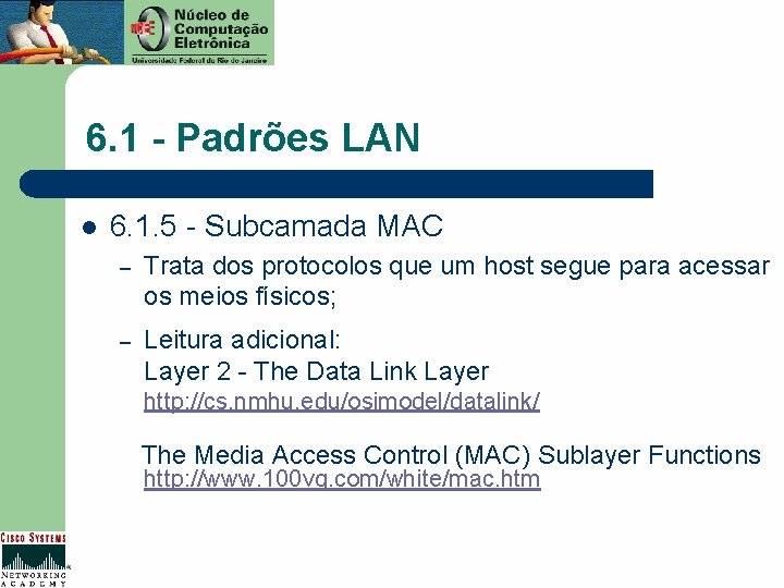 6. 1 - Padrões LAN l 6. 1. 5 - Subcamada MAC – Trata