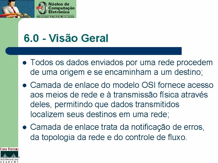 6. 0 - Visão Geral l Todos os dados enviados por uma rede procedem