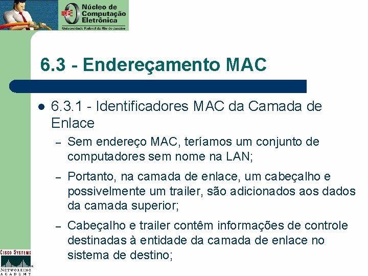 6. 3 - Endereçamento MAC l 6. 3. 1 - Identificadores MAC da Camada