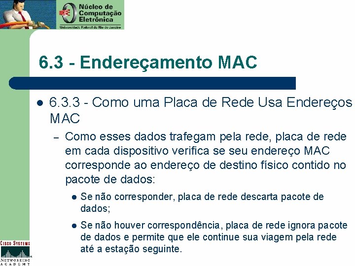 6. 3 - Endereçamento MAC l 6. 3. 3 - Como uma Placa de