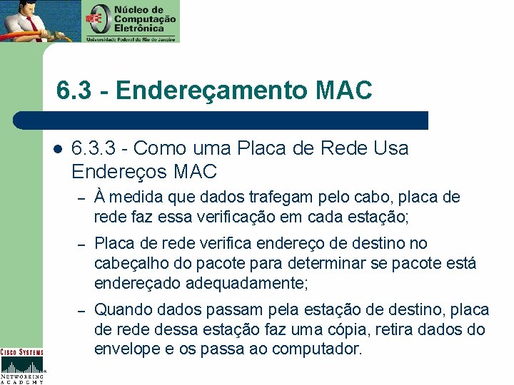 6. 3 - Endereçamento MAC l 6. 3. 3 - Como uma Placa de