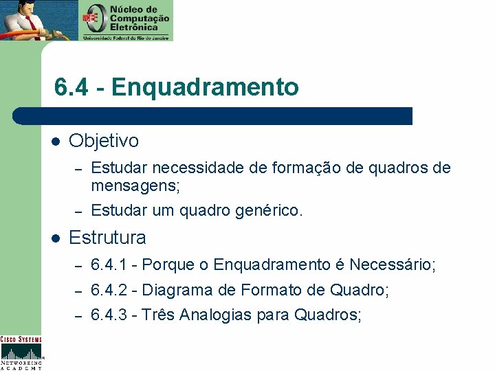 6. 4 - Enquadramento l l Objetivo – Estudar necessidade de formação de quadros