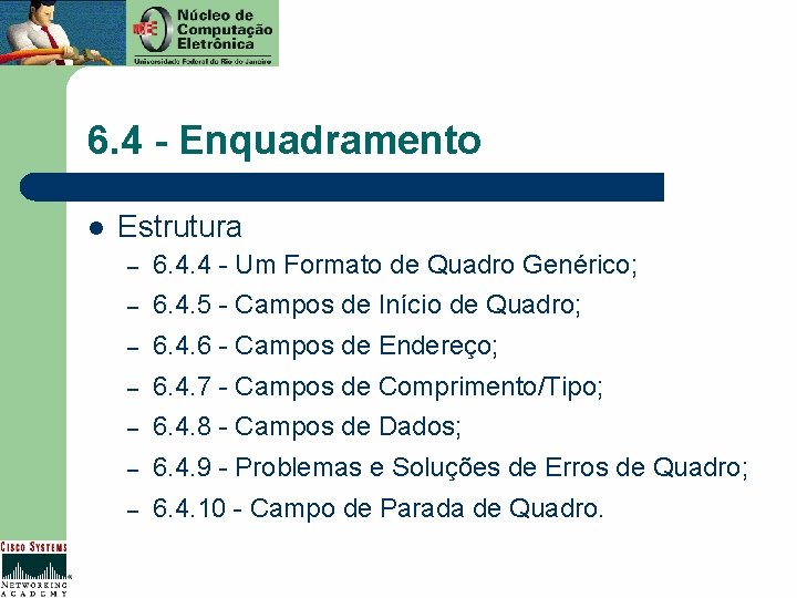 6. 4 - Enquadramento l Estrutura – 6. 4. 4 - Um Formato de