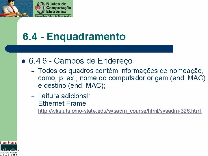 6. 4 - Enquadramento l 6. 4. 6 - Campos de Endereço – –