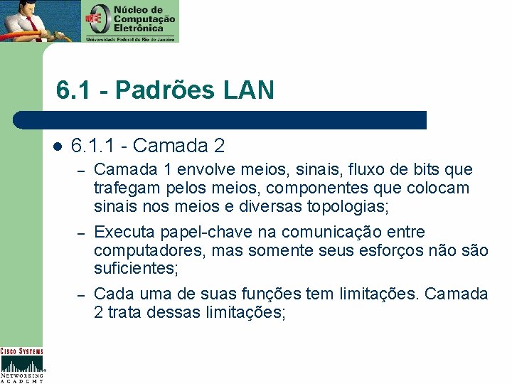 6. 1 - Padrões LAN l 6. 1. 1 - Camada 2 – –