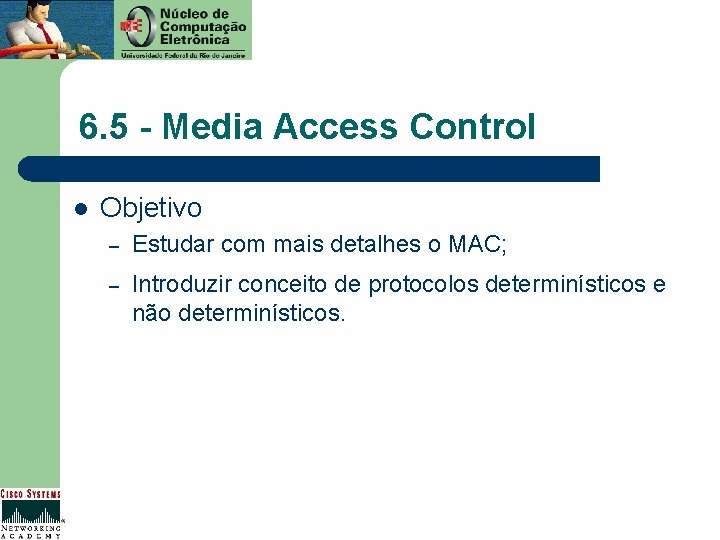 6. 5 - Media Access Control l Objetivo – Estudar com mais detalhes o