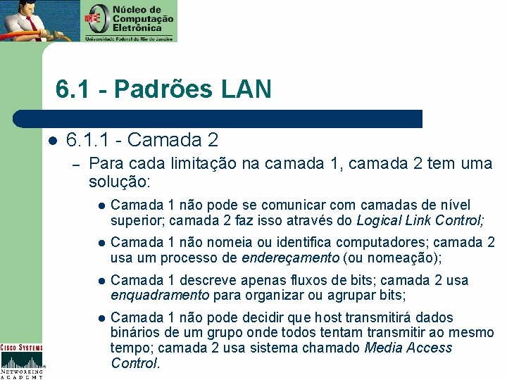 6. 1 - Padrões LAN l 6. 1. 1 - Camada 2 – Para