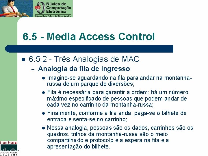 6. 5 - Media Access Control l 6. 5. 2 - Três Analogias de