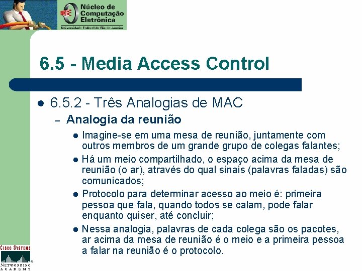 6. 5 - Media Access Control l 6. 5. 2 - Três Analogias de