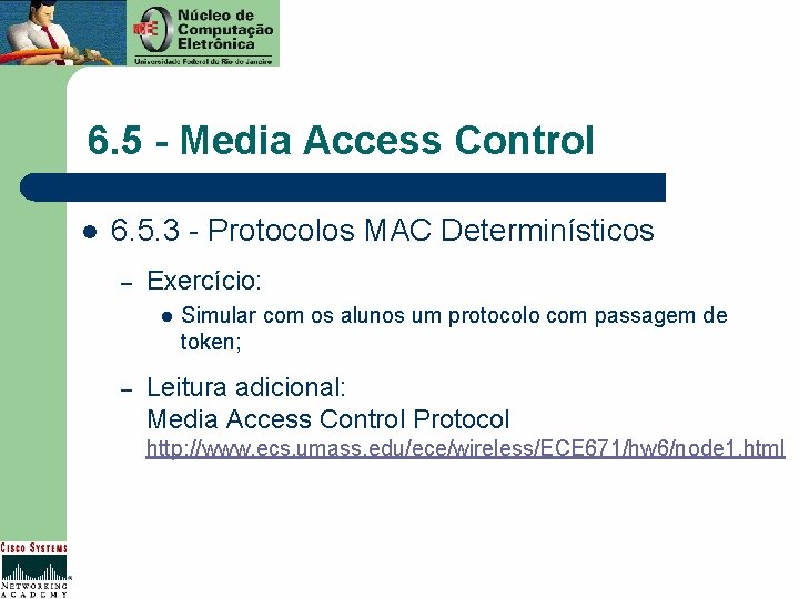 6. 5 - Media Access Control l 6. 5. 3 - Protocolos MAC Determinísticos