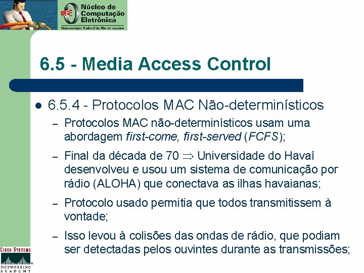 6. 5 - Media Access Control l 6. 5. 4 - Protocolos MAC Não-determinísticos