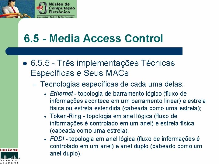 6. 5 - Media Access Control l 6. 5. 5 - Três implementações Técnicas