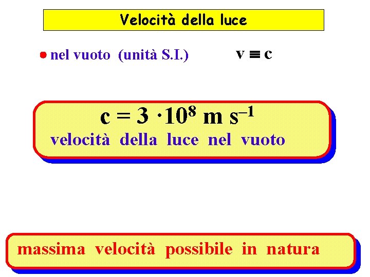 Velocità della luce vºc nel vuoto (unità S. I. ) c=3 8 · 10