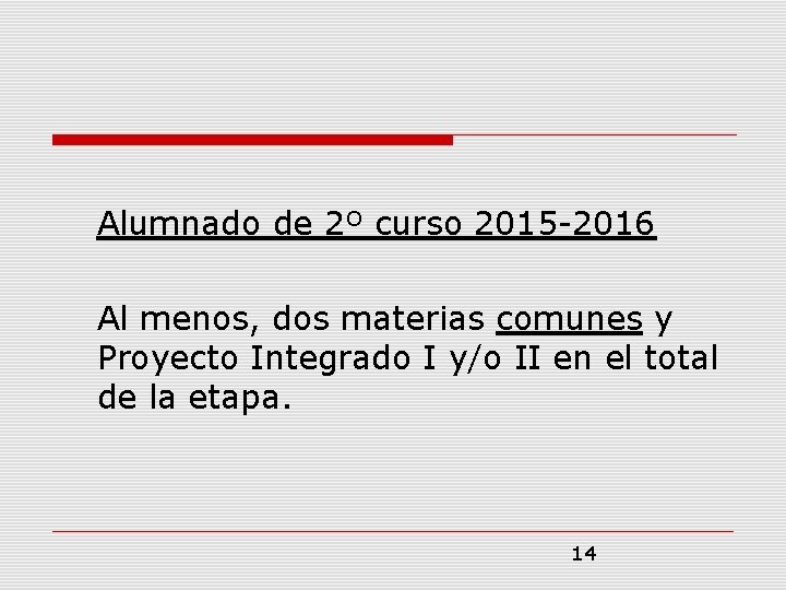 Alumnado de 2º curso 2015 -2016 Al menos, dos materias comunes y Proyecto Integrado