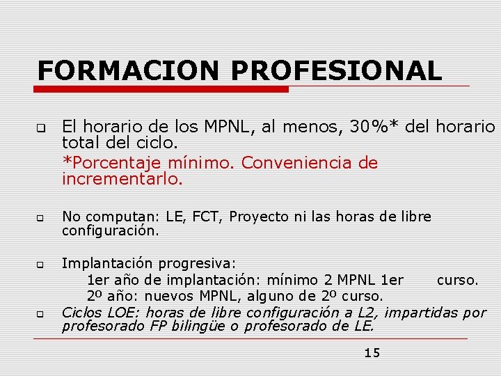 FORMACION PROFESIONAL El horario de los MPNL, al menos, 30%* del horario total del