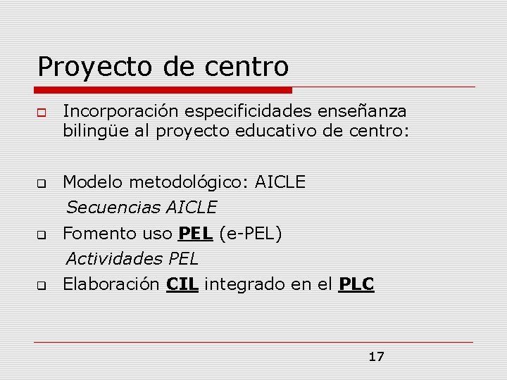 Proyecto de centro Incorporación especificidades enseñanza bilingüe al proyecto educativo de centro: Modelo metodológico:
