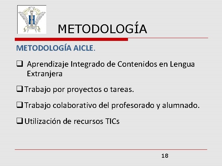 METODOLOGÍA AICLE. Aprendizaje Integrado de Contenidos en Lengua Extranjera Trabajo por proyectos o tareas.