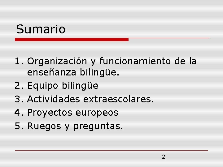 Sumario 1. Organización y funcionamiento de la enseñanza bilingüe. 2. Equipo bilingüe 3. Actividades