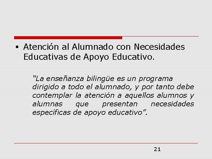 § Atención al Alumnado con Necesidades Educativas de Apoyo Educativo. “La enseñanza bilingüe es