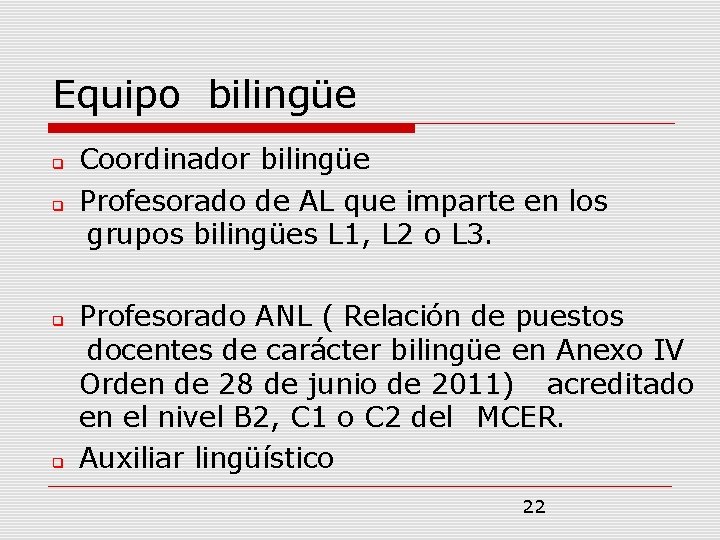 Equipo bilingüe Coordinador bilingüe Profesorado de AL que imparte en los grupos bilingües L