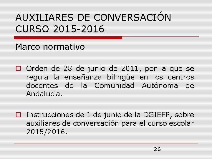 AUXILIARES DE CONVERSACIÓN CURSO 2015 -2016 Marco normativo Orden de 28 de junio de