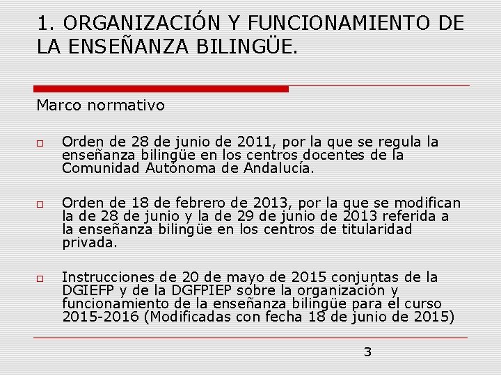 1. ORGANIZACIÓN Y FUNCIONAMIENTO DE LA ENSEÑANZA BILINGÜE. Marco normativo Orden de 28 de