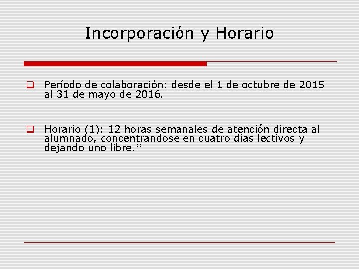 Incorporación y Horario Período de colaboración: desde el 1 de octubre de 2015 al