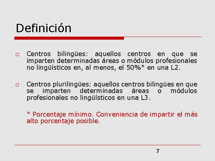 Definición Centros bilingües: aquellos centros en que se imparten determinadas áreas o módulos profesionales