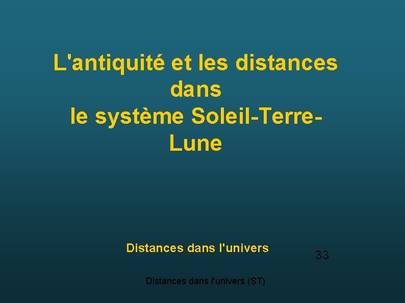 L'antiquité et les distances dans le système Soleil-Terre. Lune Distances dans l'univers (ST) 33