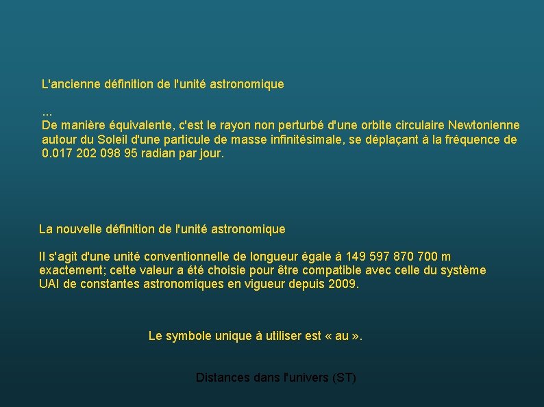 L'ancienne définition de l'unité astronomique. . . De manière équivalente, c'est le rayon non