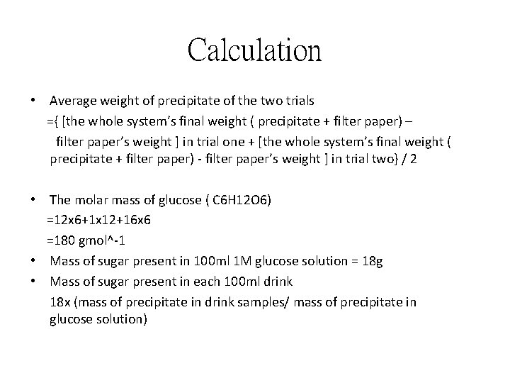 Calculation • Average weight of precipitate of the two trials ={ [the whole system’s