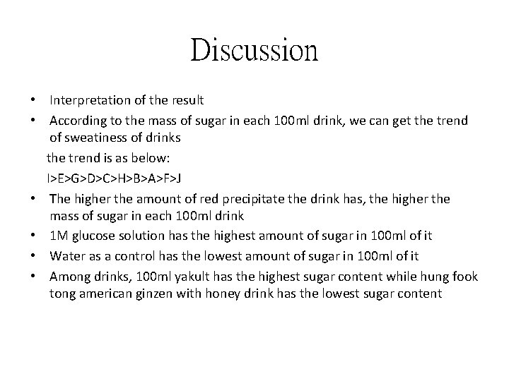 Discussion • Interpretation of the result • According to the mass of sugar in