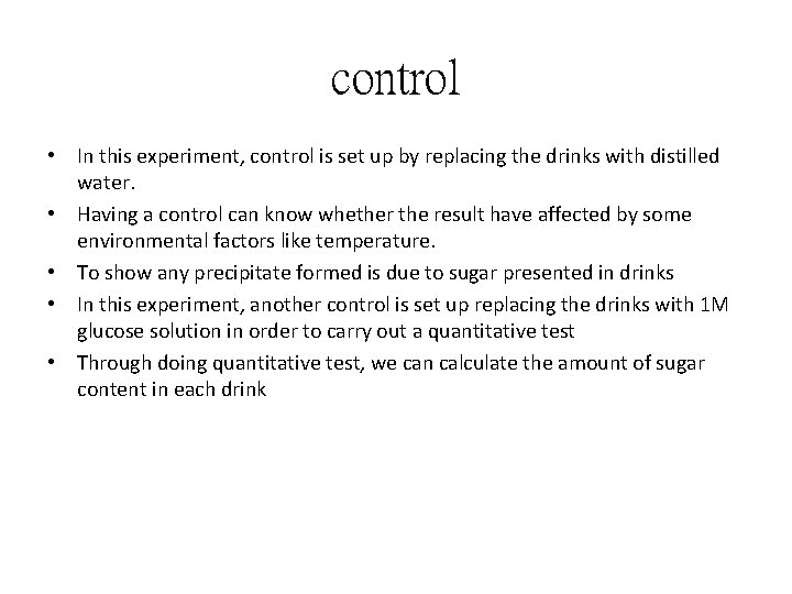 control • In this experiment, control is set up by replacing the drinks with