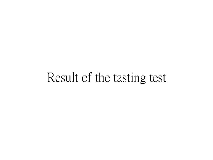 Result of the tasting test 