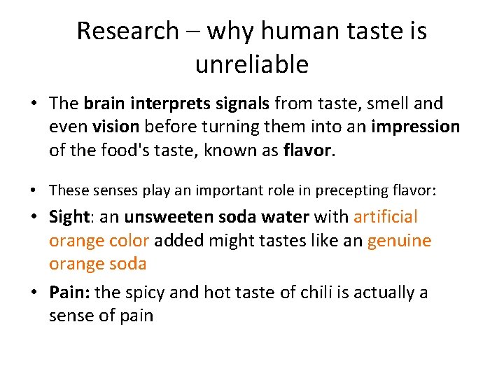 Research – why human taste is unreliable • The brain interprets signals from taste,