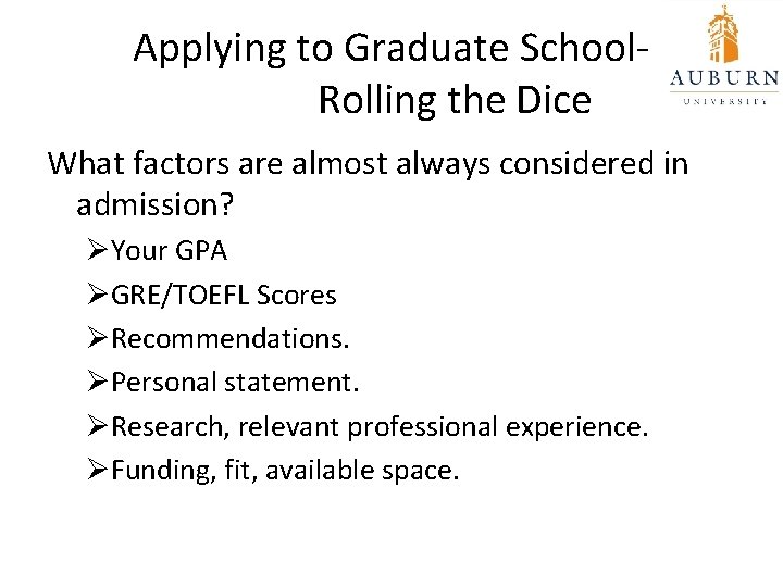 Applying to Graduate School. Rolling the Dice What factors are almost always considered in